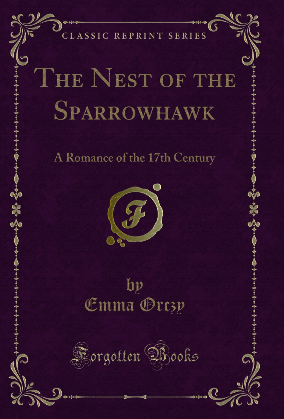 The Nest of the Sparrowhawk: A Romance of the 17th Century (Classic Reprint)