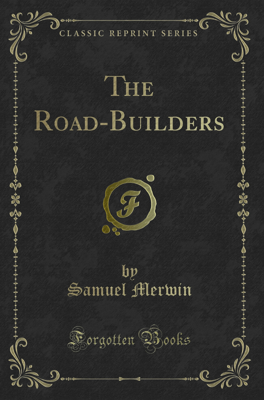 The Road-Builders (Classic Reprint)