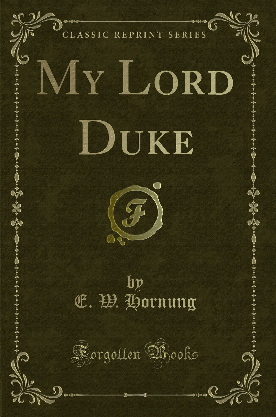 My Lord Duke (Classic Reprint)