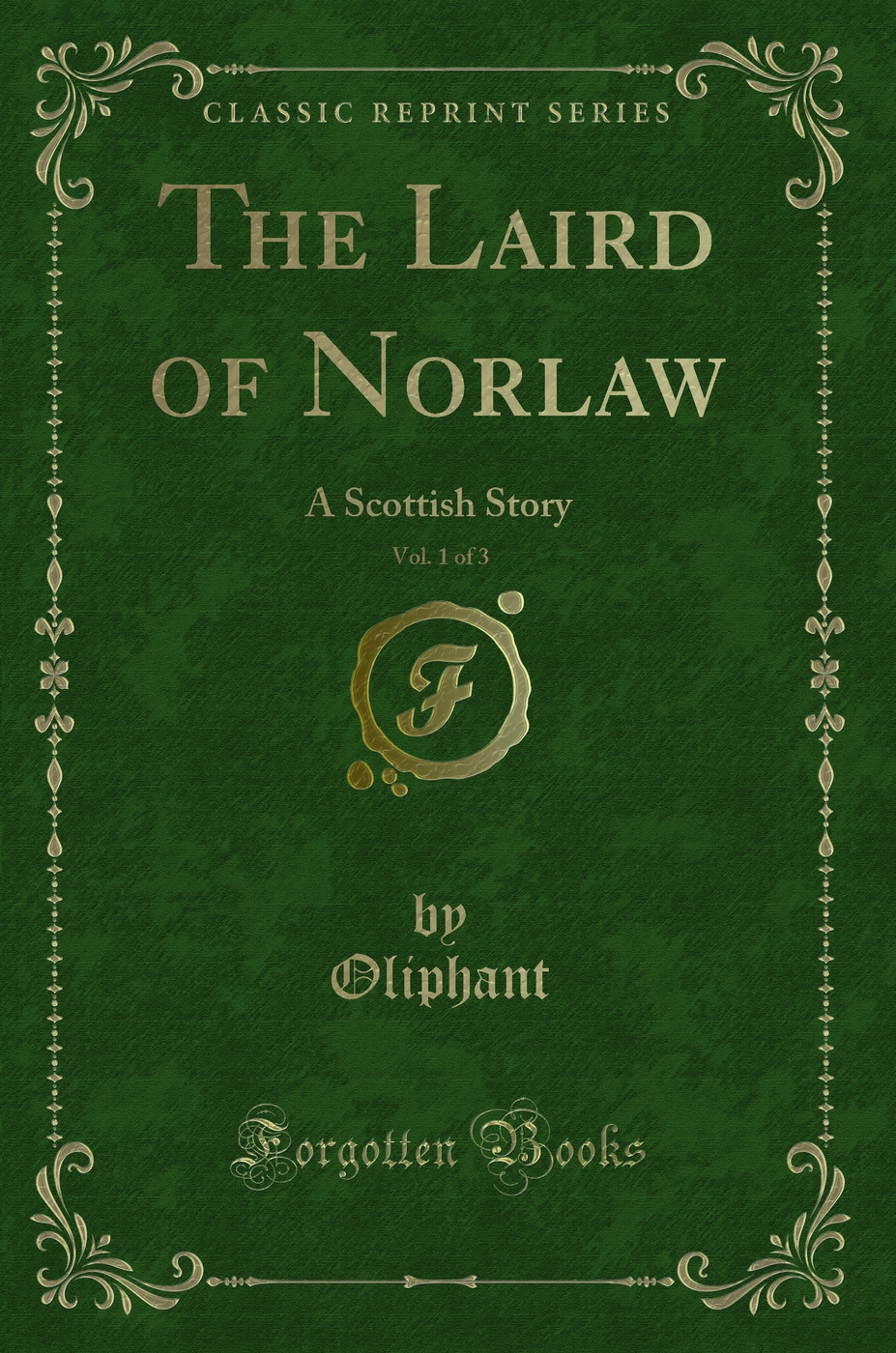 The Laird of Norlaw, Vol. 1 of 3: A Scottish Story (Classic Reprint)