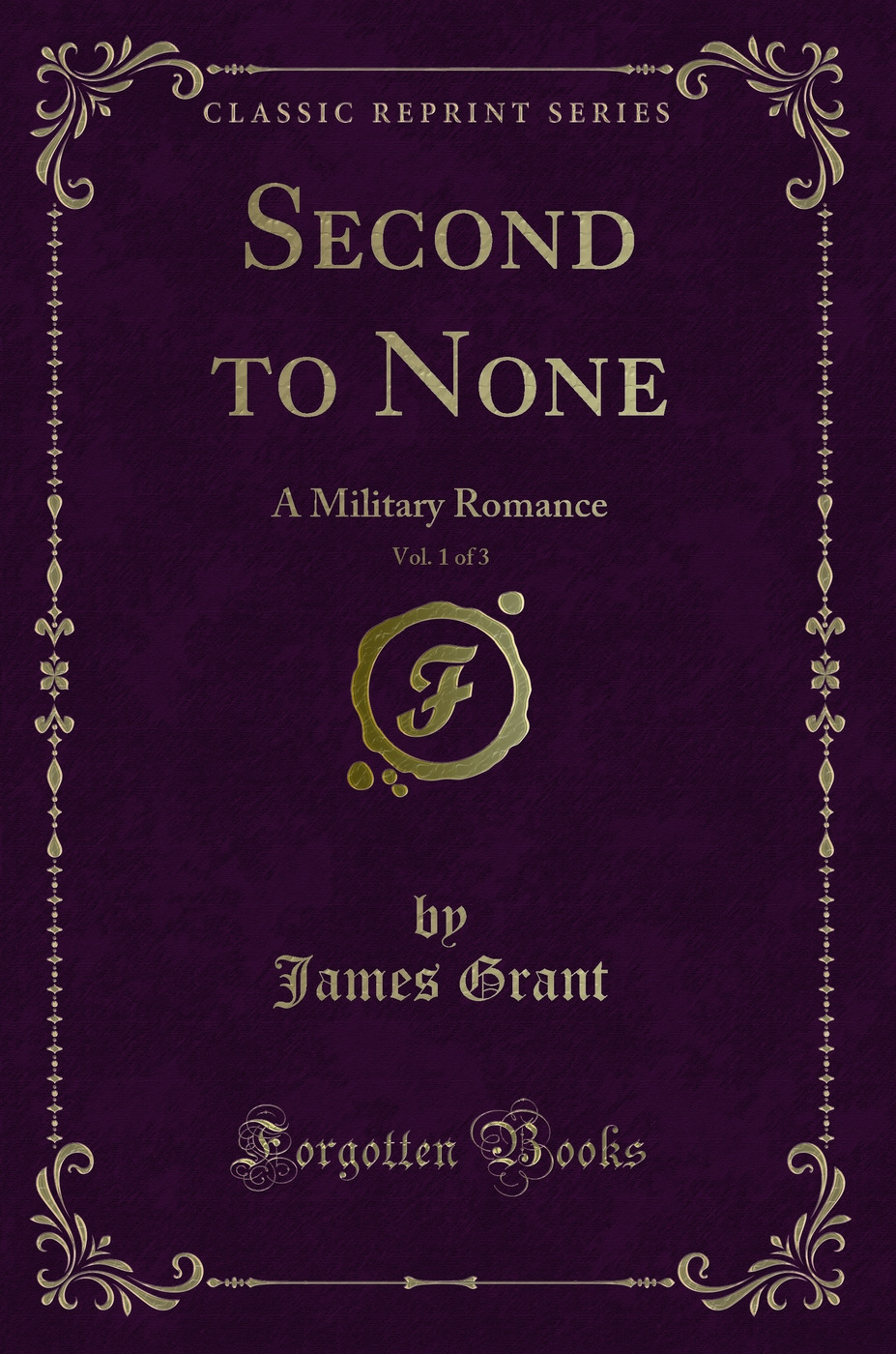 Second to None, Vol. 1 of 3: A Military Romance (Classic Reprint)