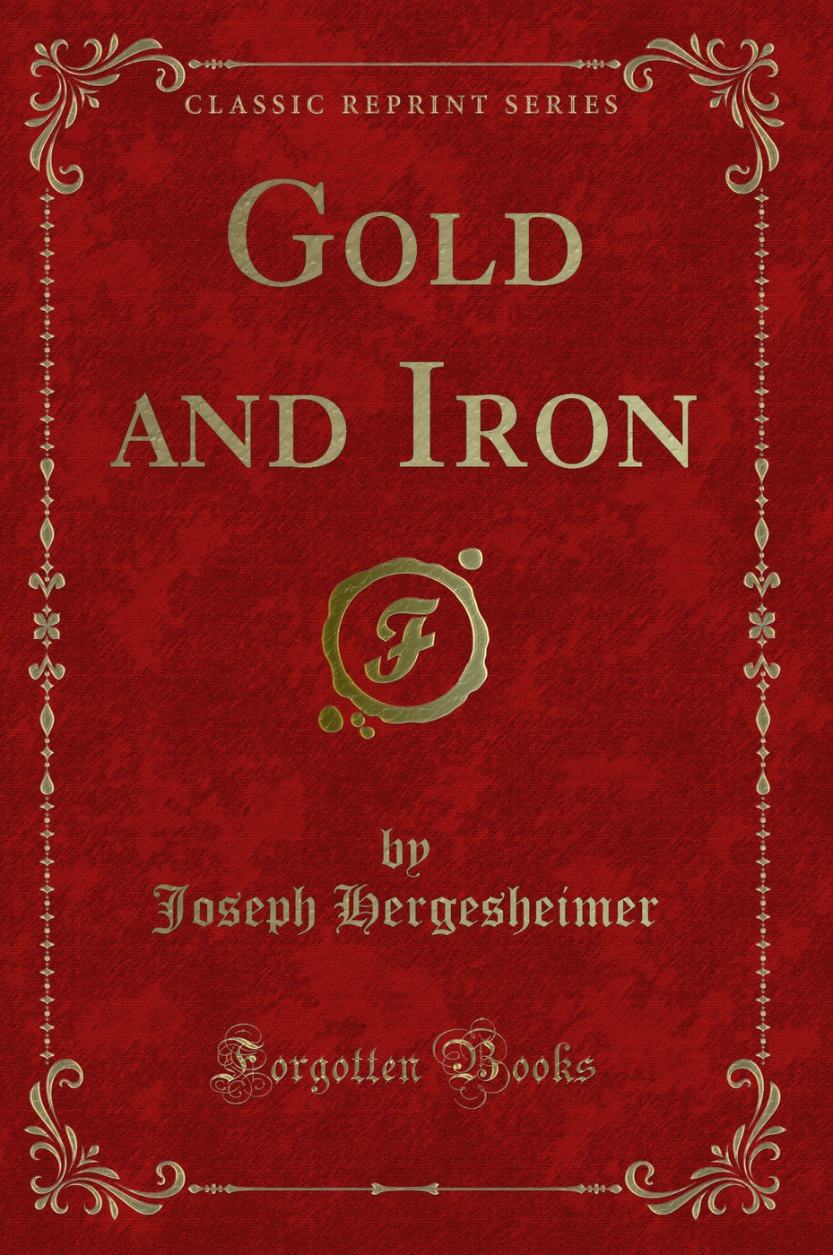 Gold and Iron (Classic Reprint)