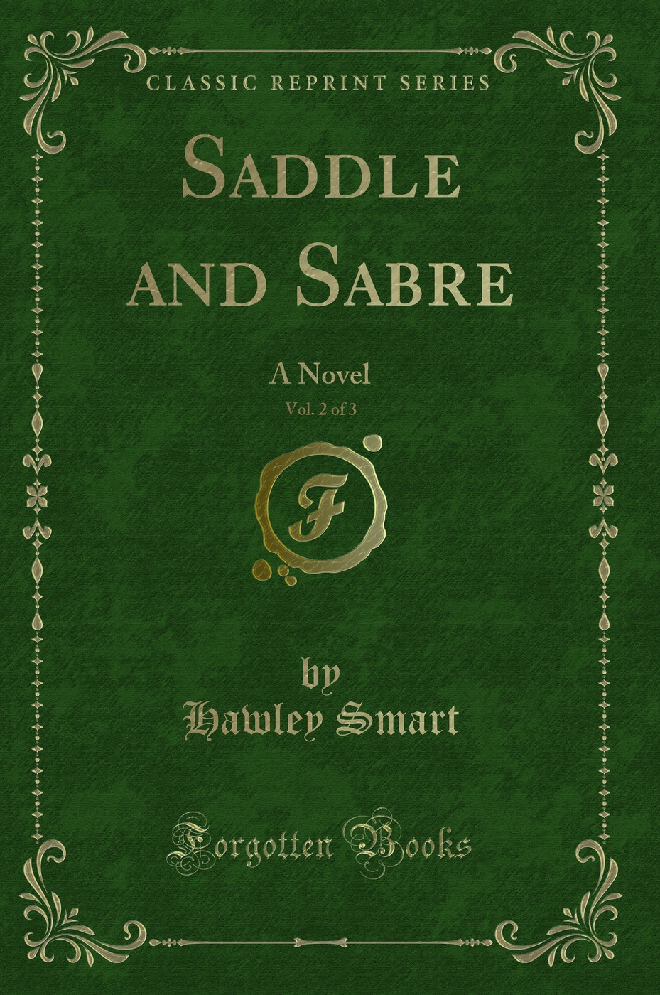 Saddle and Sabre, Vol. 2 of 3: A Novel (Classic Reprint)