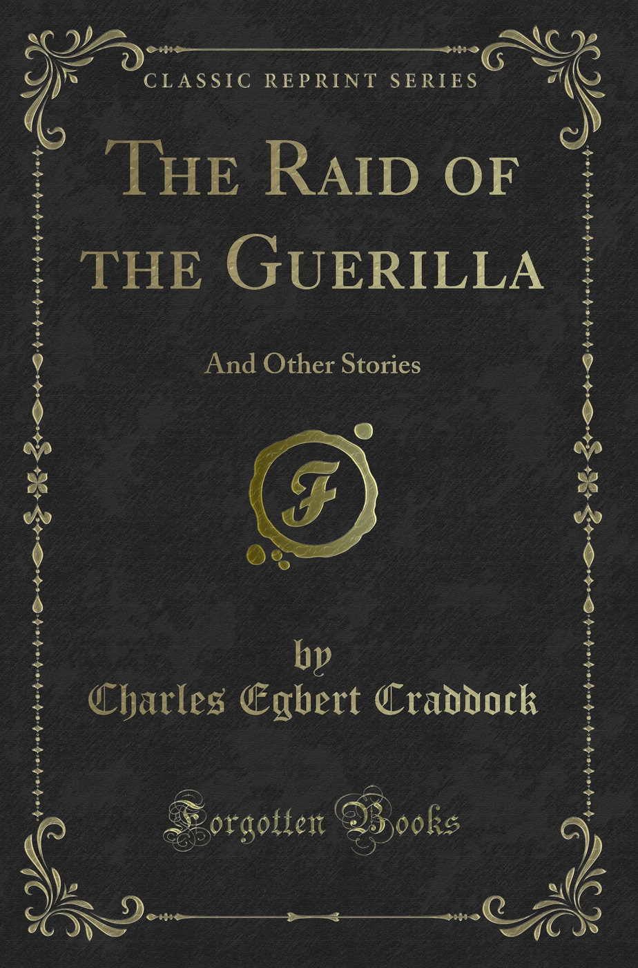 The Raid of the Guerilla: And Other Stories (Classic Reprint)