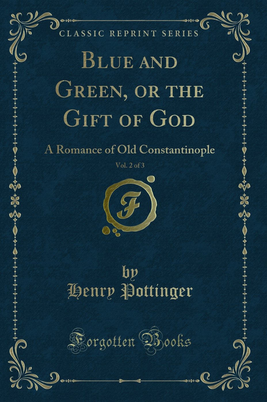 Blue and Green, or the Gift of God, Vol. 2 of 3: A Romance of Old Constantinople (Classic Reprint)