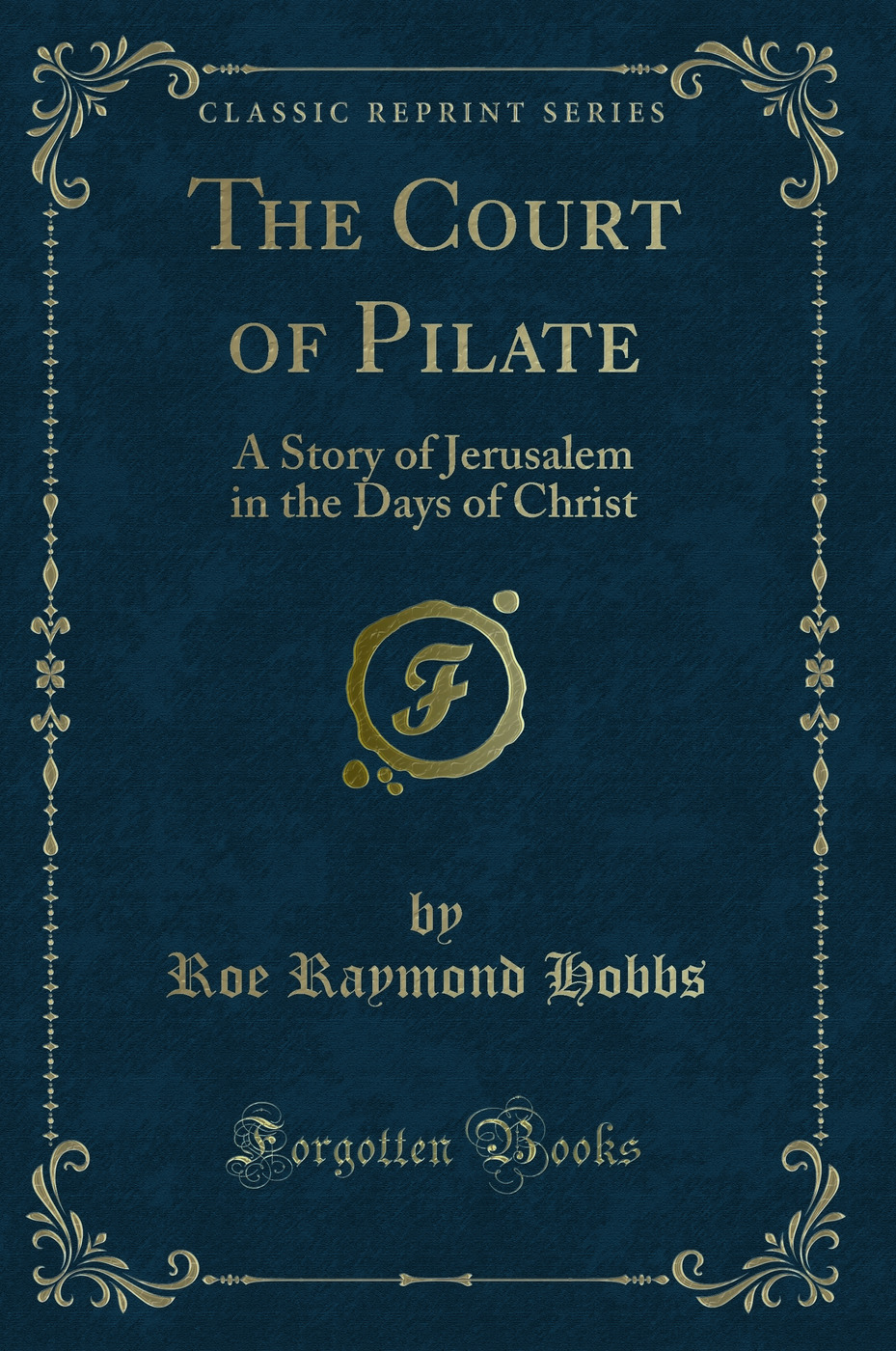 The Court of Pilate: A Story of Jerusalem in the Days of Christ (Classic Reprint)
