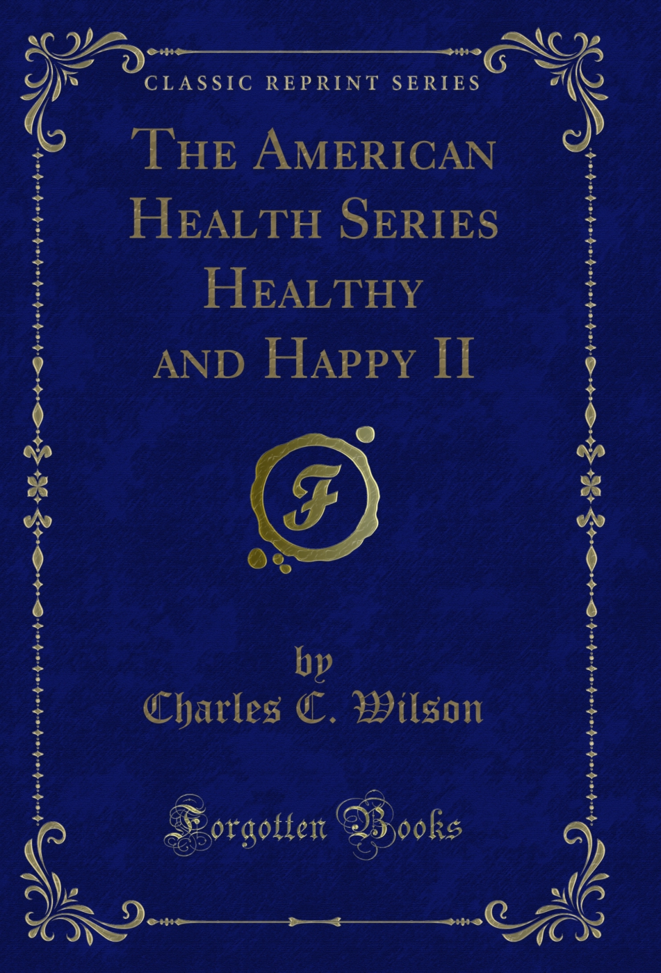 The American Health Series Healthy and Happy II (Classic Reprint)