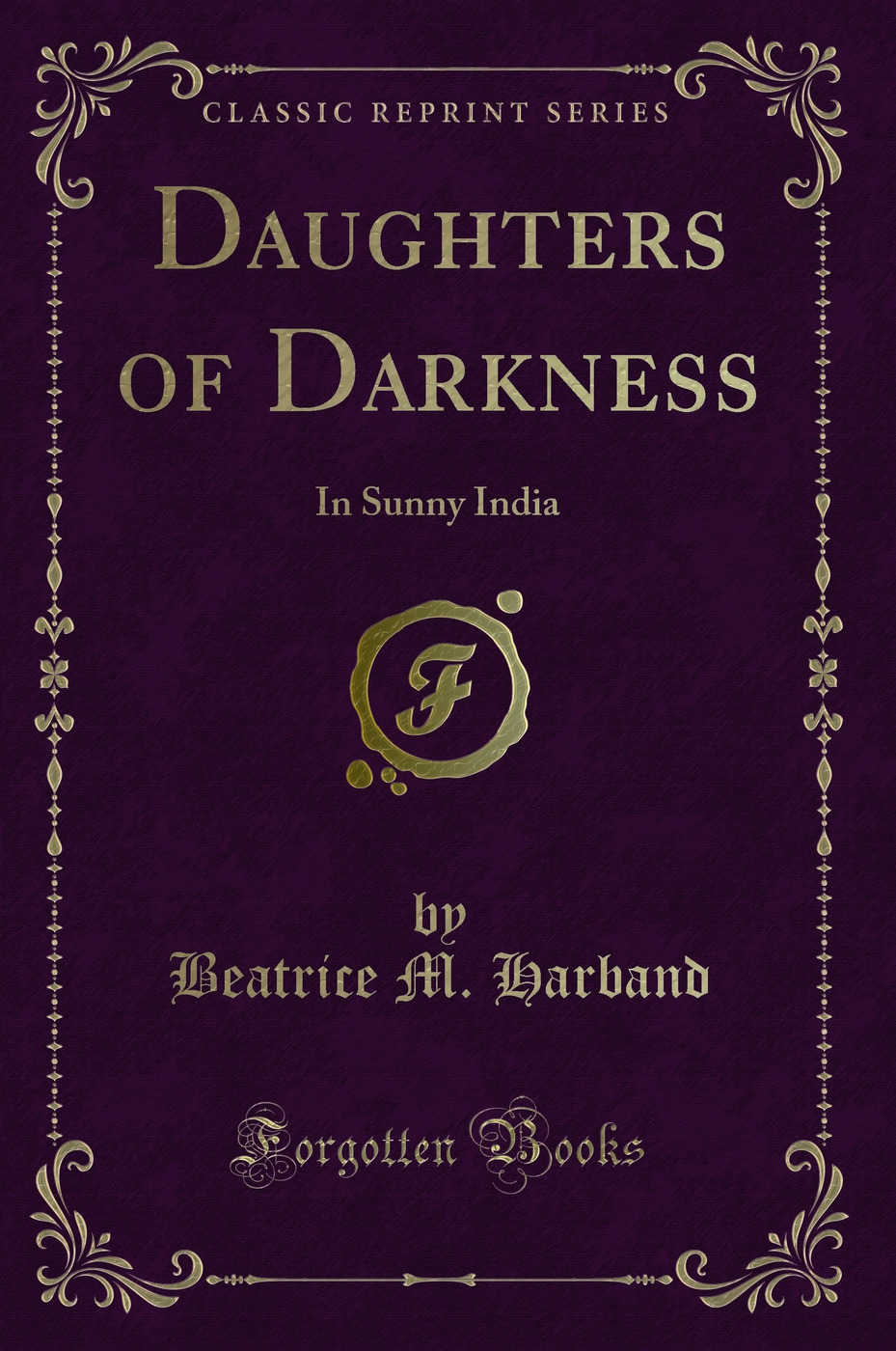 Daughters of Darkness: In Sunny India (Classic Reprint)