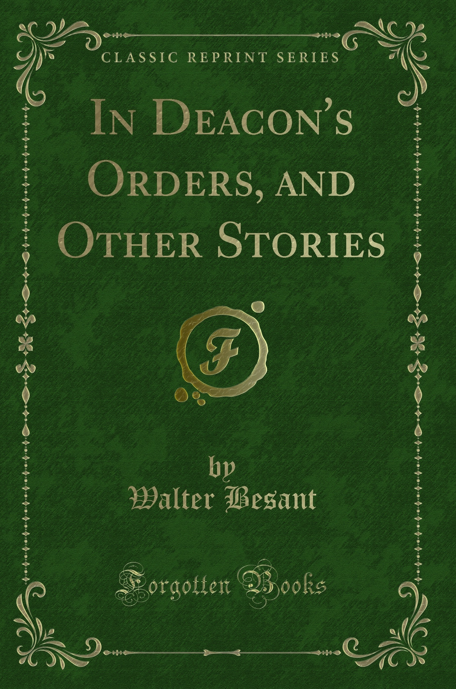 In Deacon's Orders, and Other Stories (Classic Reprint)