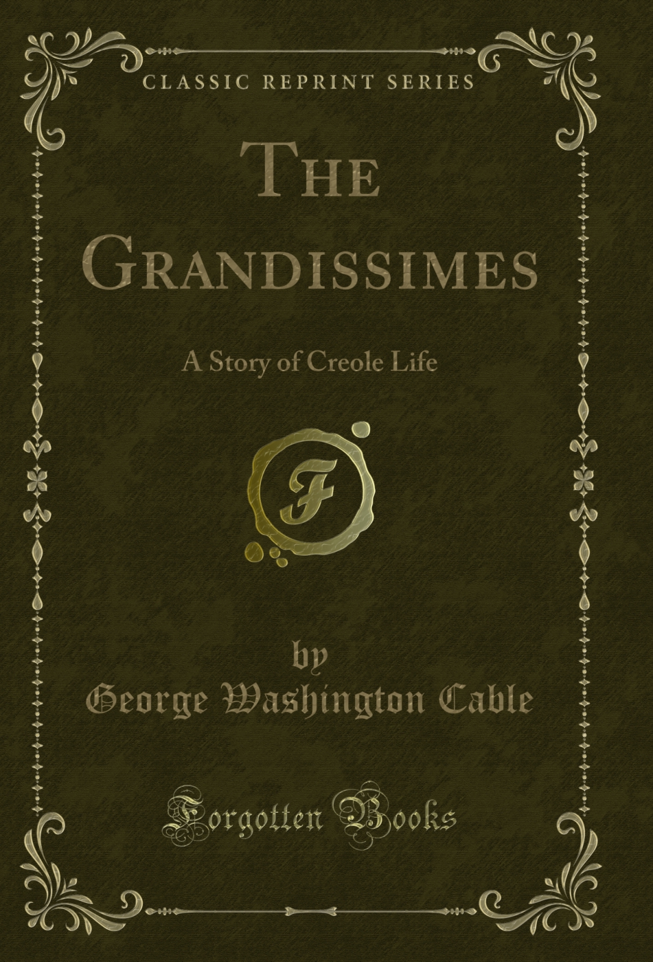 The Grandissimes: A Story of Creole Life (Classic Reprint)