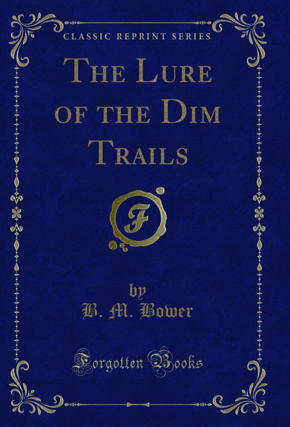 The Lure of the Dim Trails (Classic Reprint)