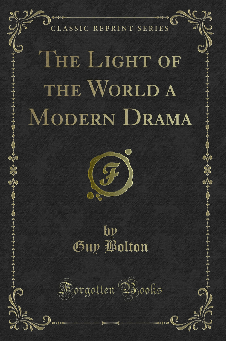 The Light of the World a Modern Drama (Classic Reprint)