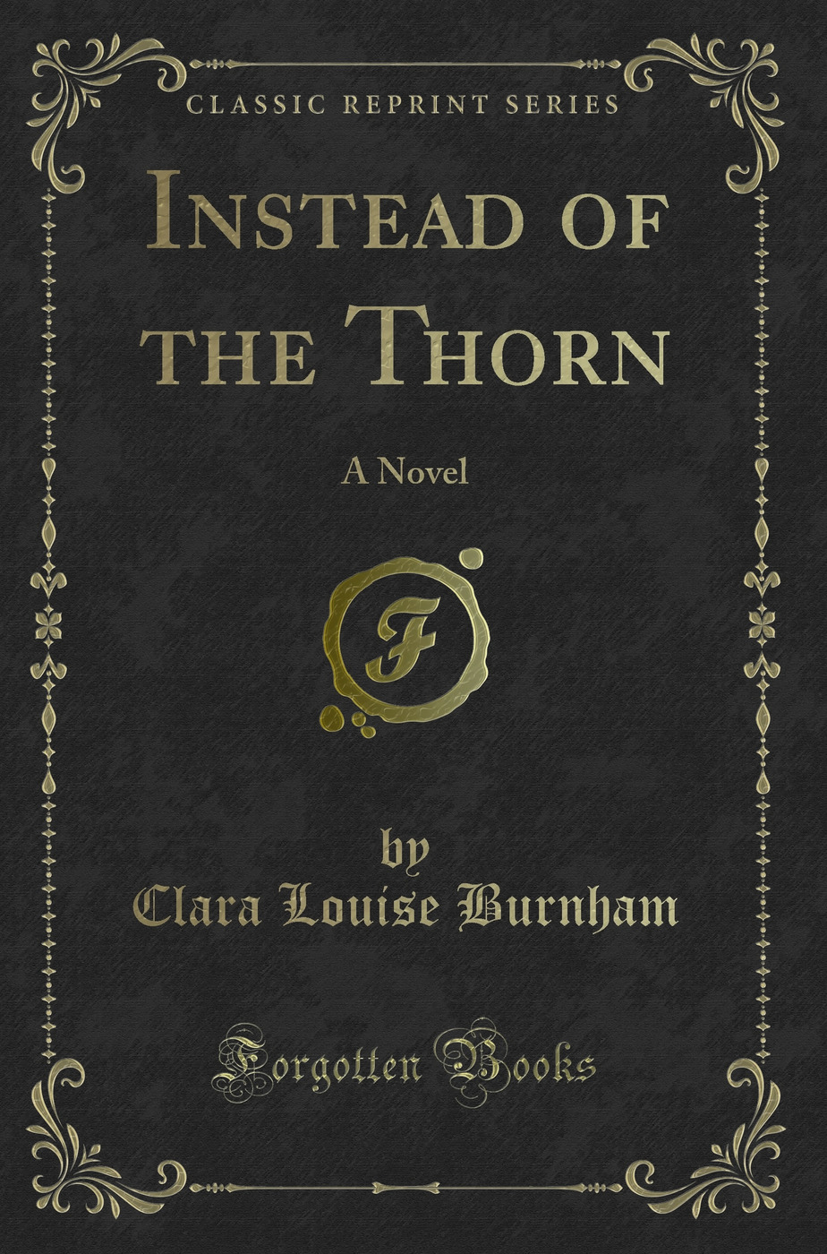 Instead of the Thorn: A Novel (Classic Reprint)