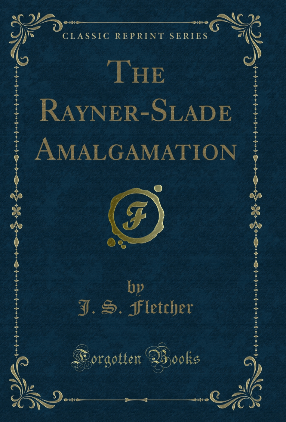 The Rayner-Slade Amalgamation (Classic Reprint)