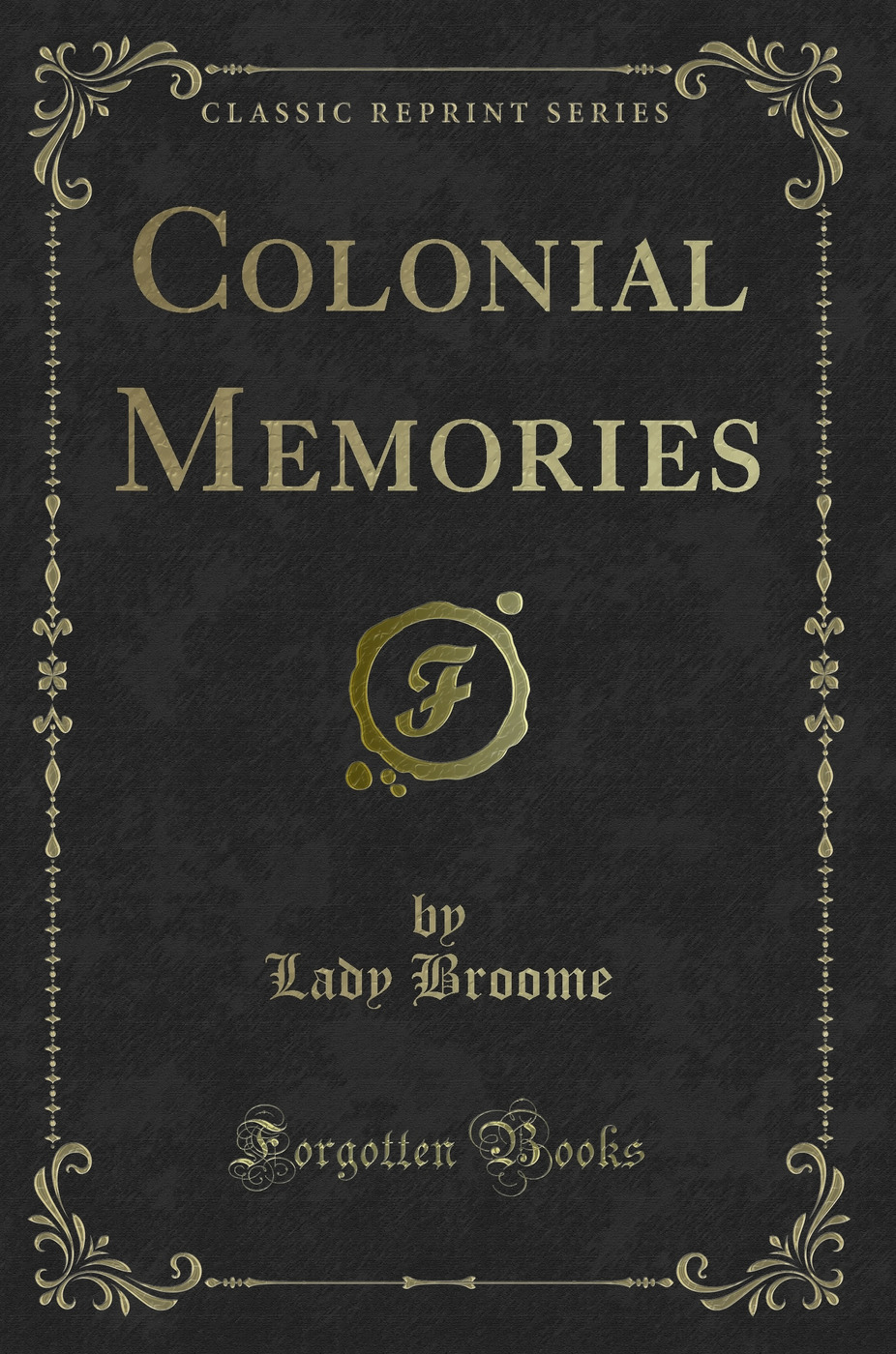 Colonial Memories (Classic Reprint)