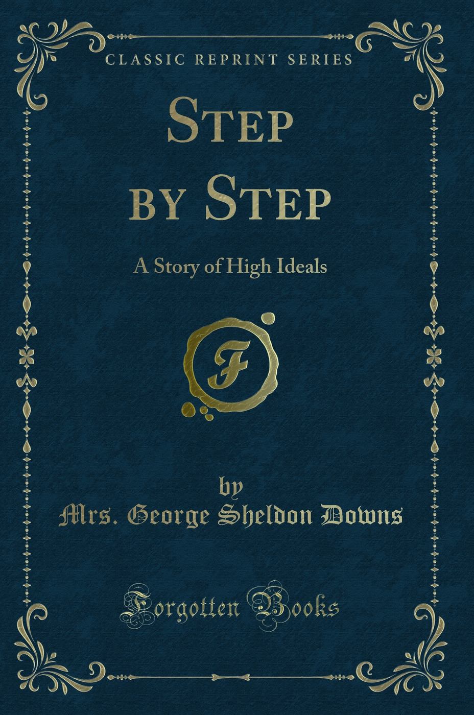 Step by Step: A Story of High Ideals (Classic Reprint)