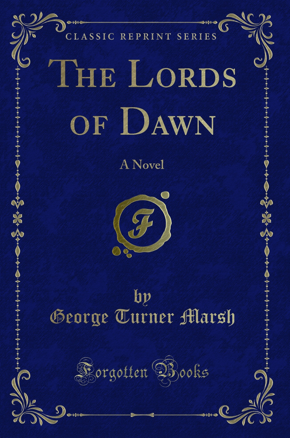 The Lords of Dawn: A Novel (Classic Reprint)