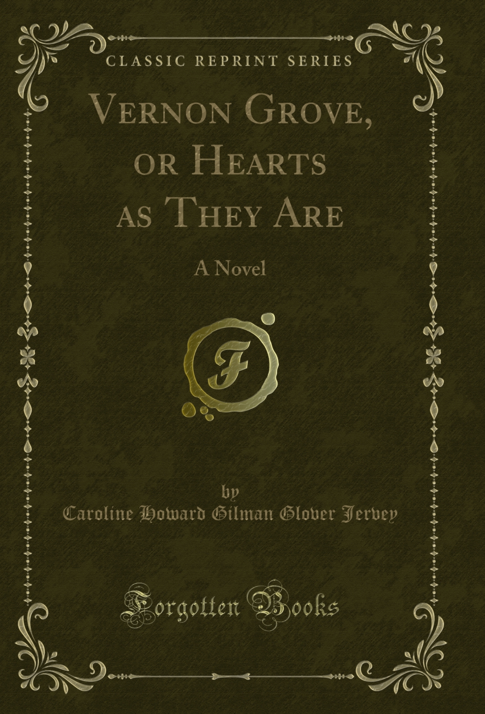 Vernon Grove, or Hearts as They Are: A Novel (Classic Reprint)