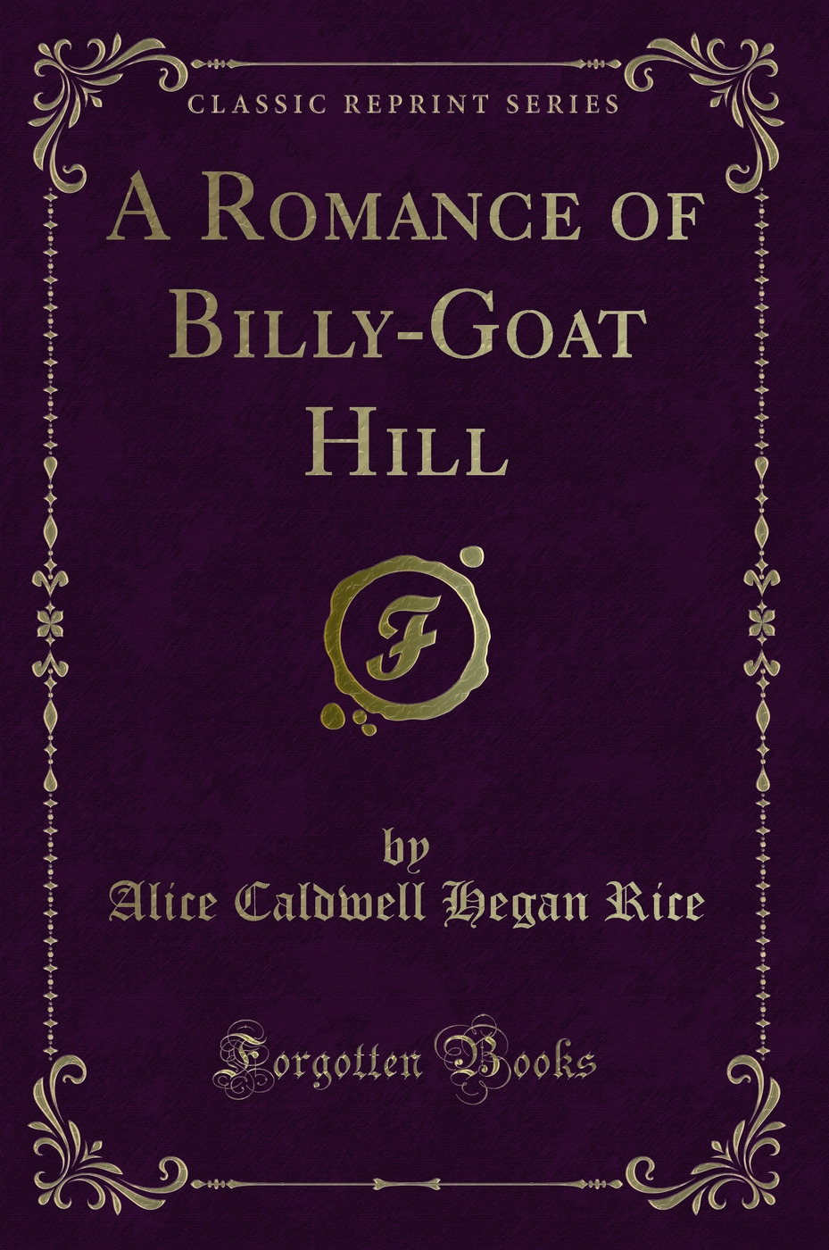 A Romance of Billy-Goat Hill (Classic Reprint)