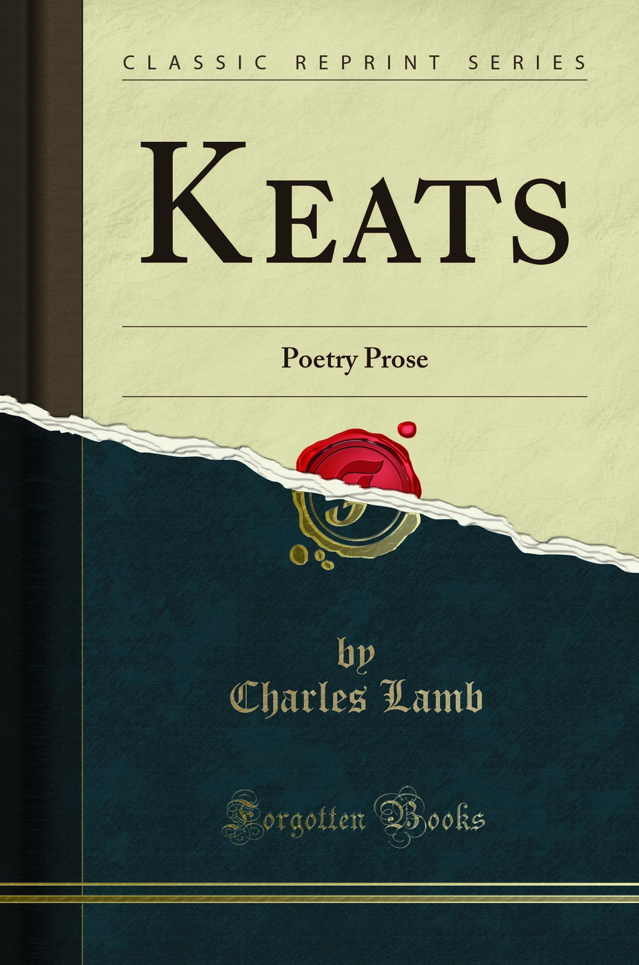 Keats: Poetry Prose (Classic Reprint)