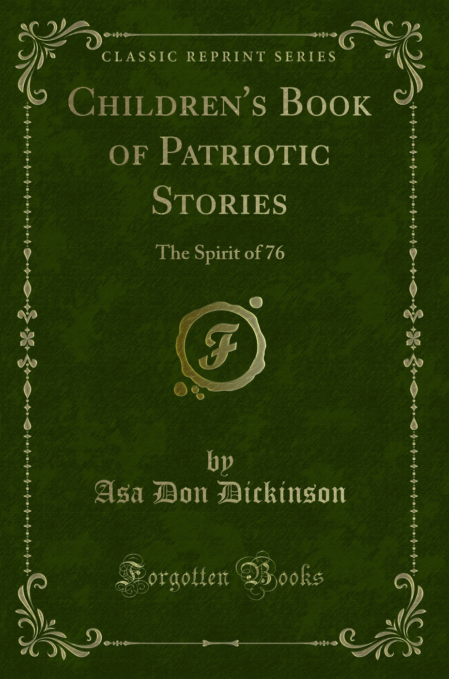 Children's Book of Patriotic Stories: The Spirit of 76 (Classic Reprint)