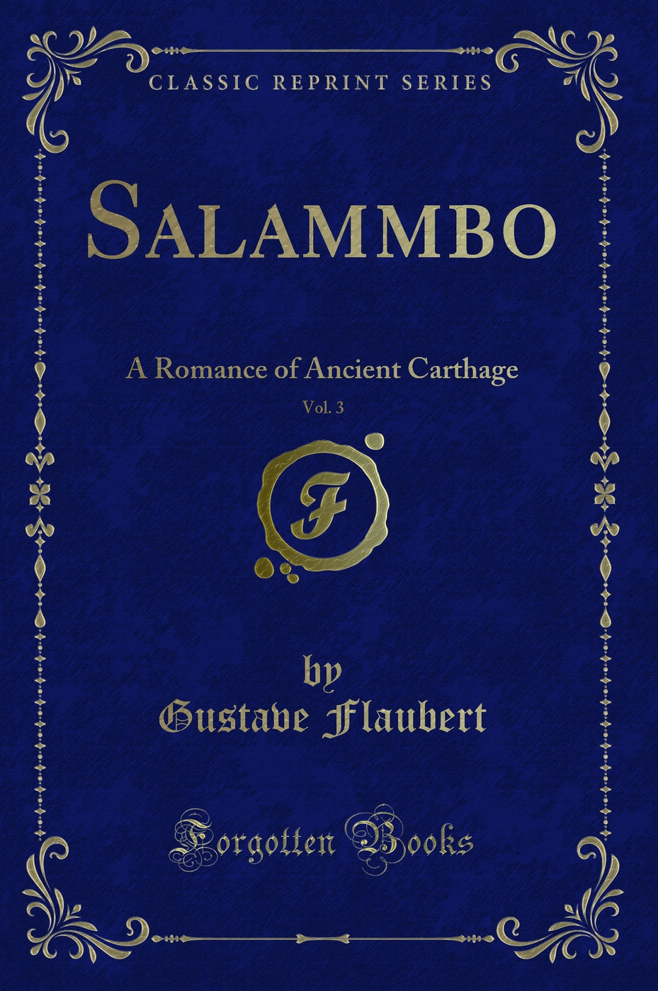 Salammbo, Vol. 3: A Romance of Ancient Carthage (Classic Reprint)