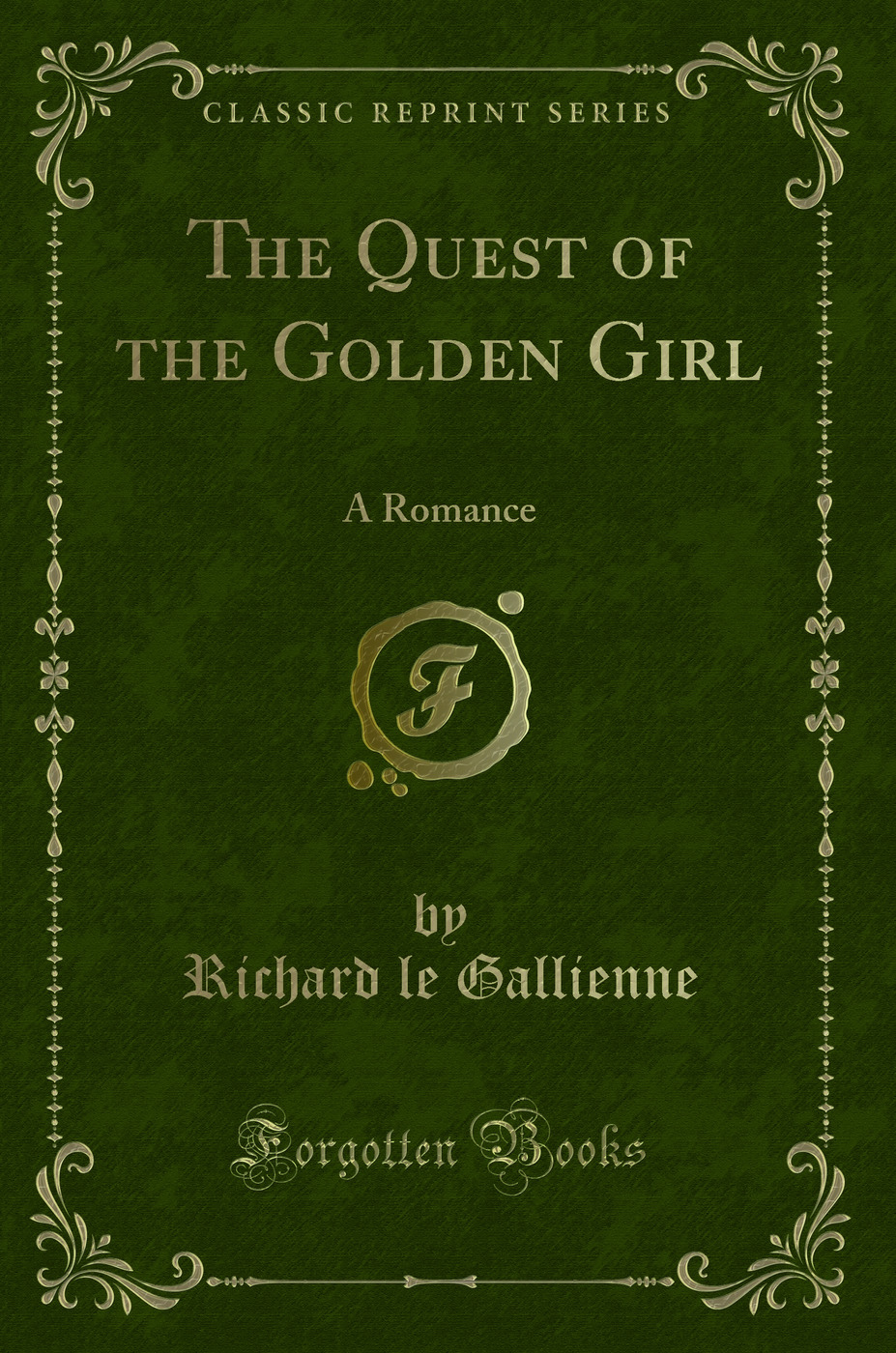 The Quest of the Golden Girl: A Romance (Classic Reprint)