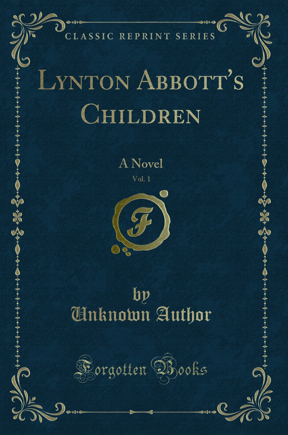 Lynton Abbott's Children, Vol. 1: A Novel (Classic Reprint)