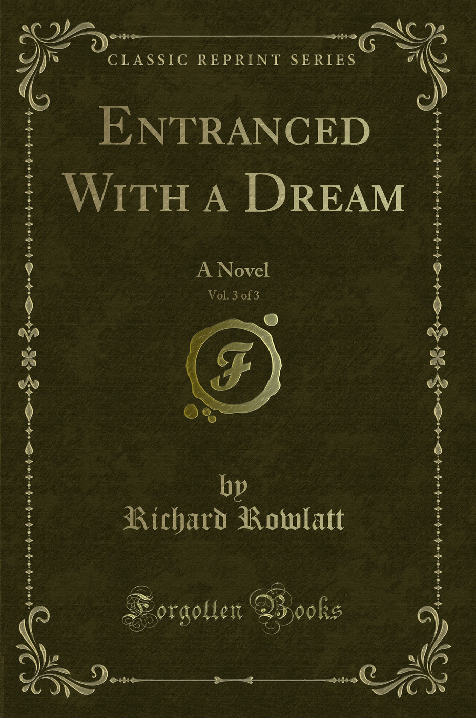 Entranced With a Dream, Vol. 3 of 3: A Novel (Classic Reprint)