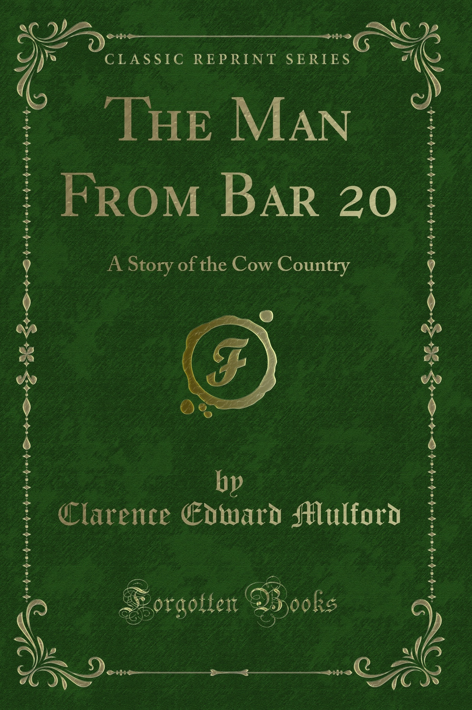 The Man From Bar 20: A Story of the Cow Country (Classic Reprint)