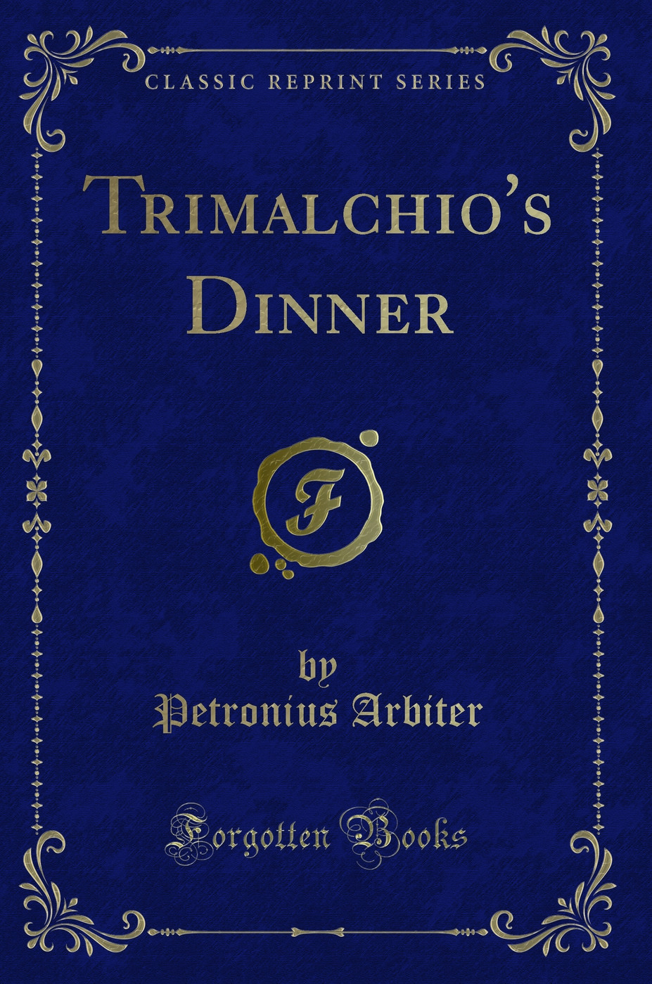 Trimalchio's Dinner (Classic Reprint)