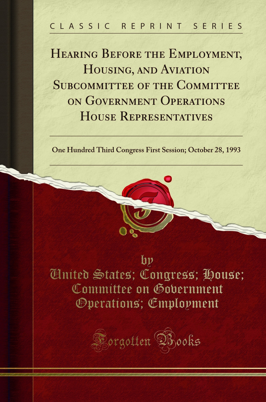 Hearing Before the Employment, Housing, and Aviation Subcommittee of the Committee on Government Operations House Representatives: One Hundred Third Congress First Session; October 28, 1993 (Classic Reprint)