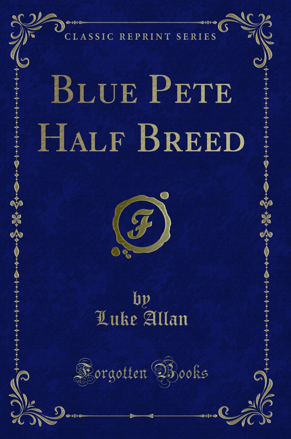 Blue Pete Half Breed (Classic Reprint)