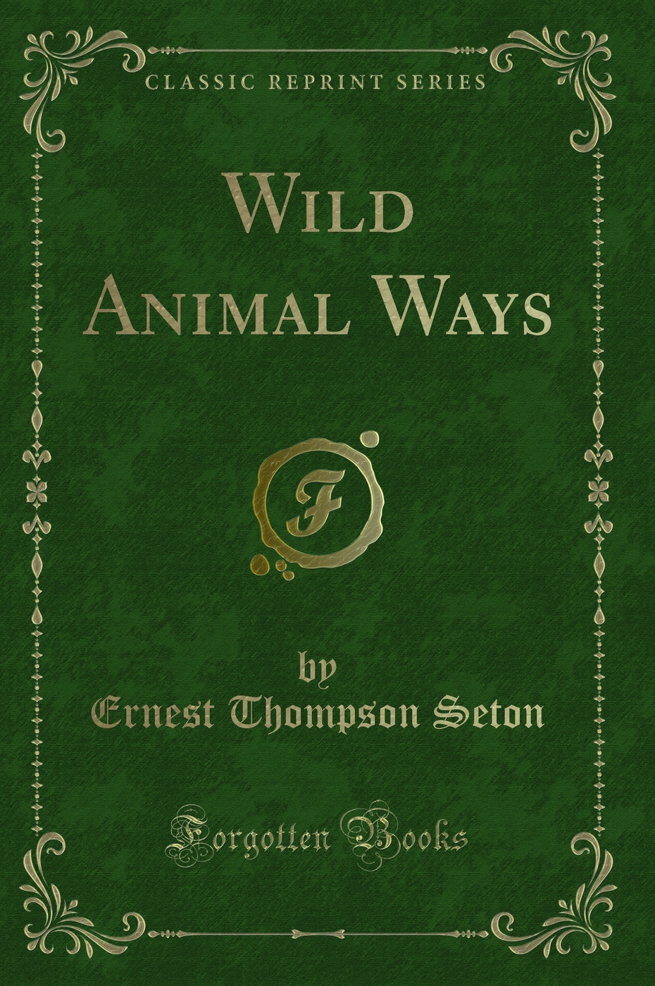 Wild Animal Ways (Classic Reprint)