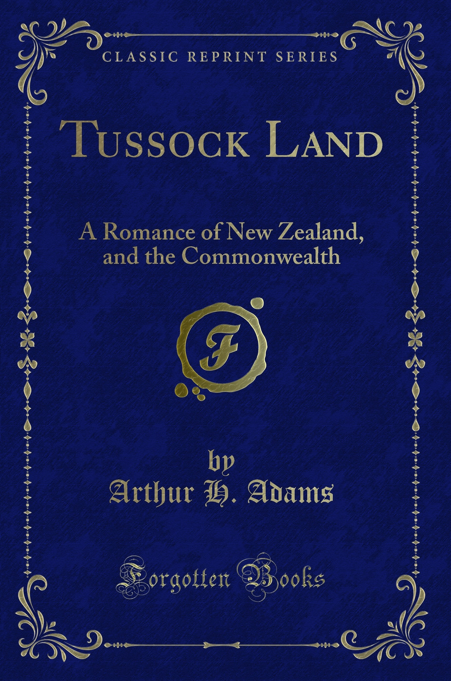 Tussock Land: A Romance of New Zealand, and the Commonwealth (Classic Reprint)