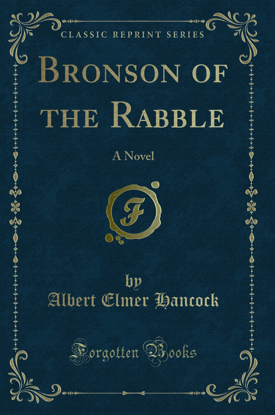 Bronson of the Rabble: A Novel (Classic Reprint)