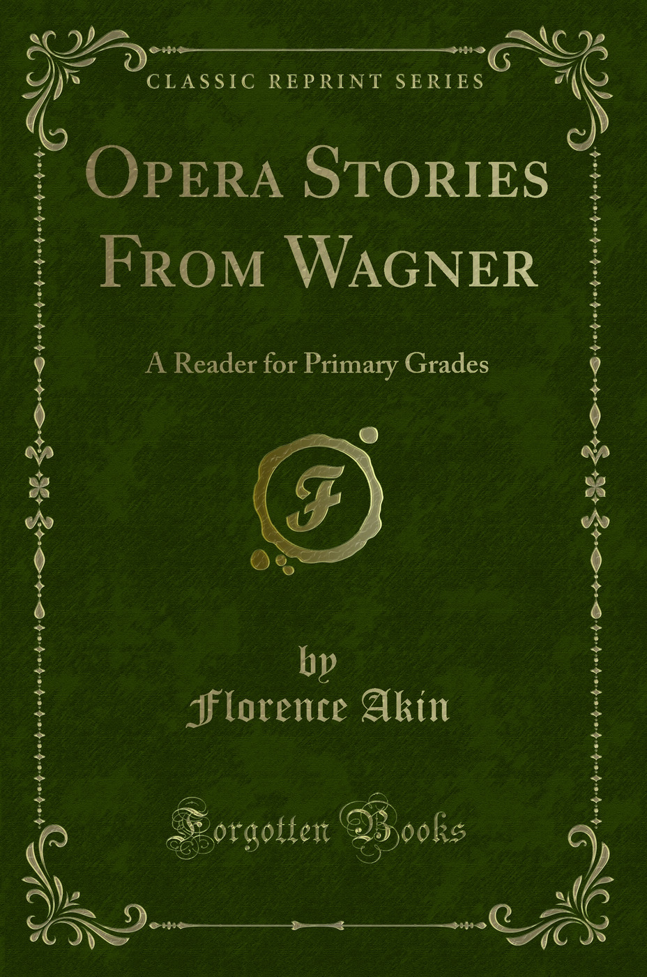 Opera Stories From Wagner: A Reader for Primary Grades (Classic Reprint)