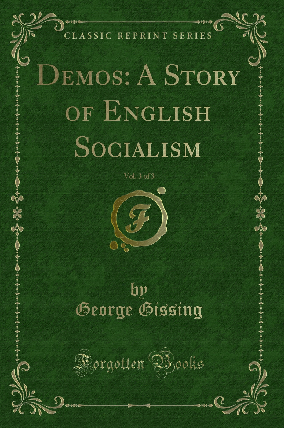 Demos: A Story of English Socialism, Vol. 3 of 3 (Classic Reprint)