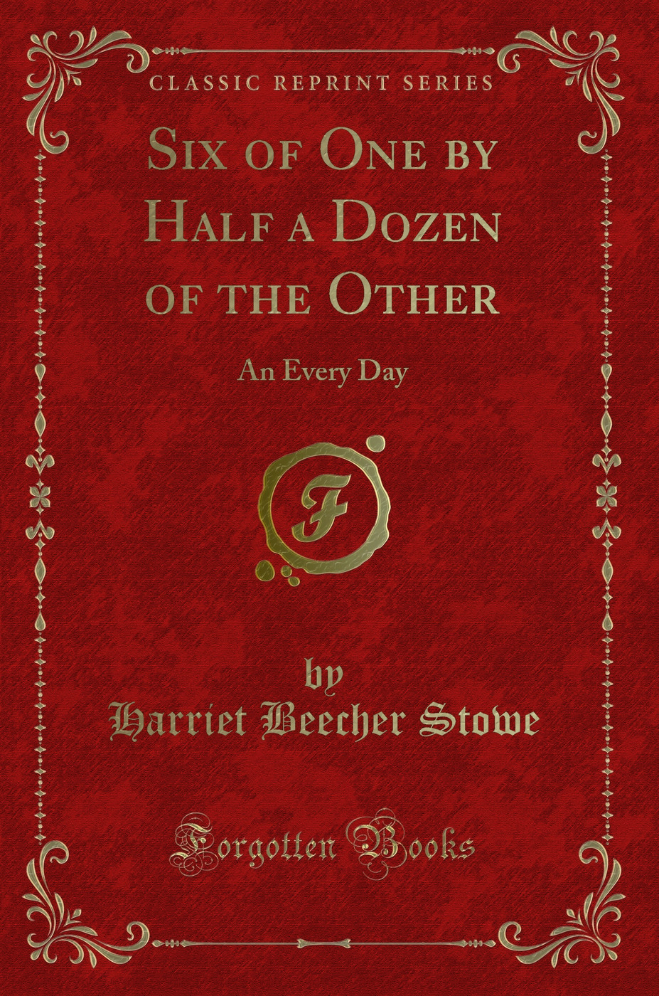 Six of One by Half a Dozen of the Other: An Every Day (Classic Reprint)