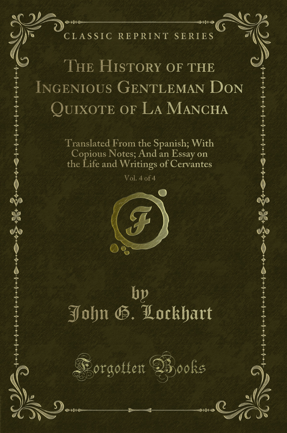 The History of the Ingenious Gentleman Don Quixote of La Mancha, Vol. 4 of 4: Translated From the Spanish; With Copious Notes; And an Essay on the Life and Writings of Cervantes (Classic Reprint)