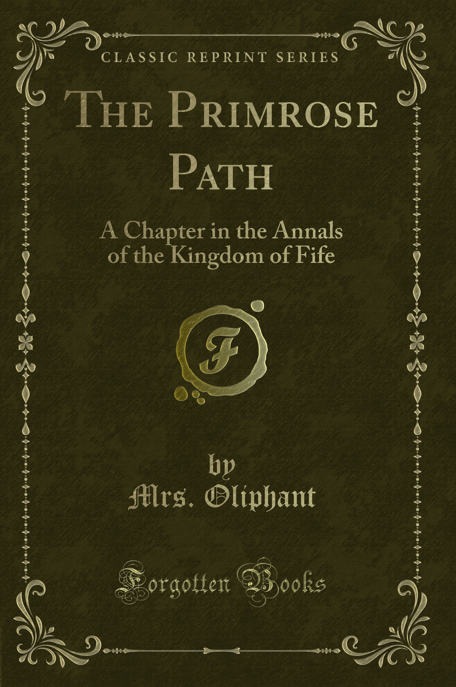 The Primrose Path: A Chapter in the Annals of the Kingdom of Fife (Classic Reprint)