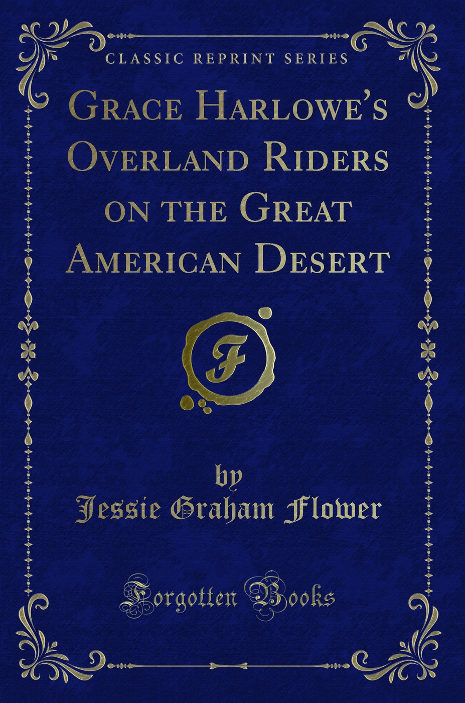 Grace Harlowe's Overland Riders on the Great American Desert (Classic Reprint)