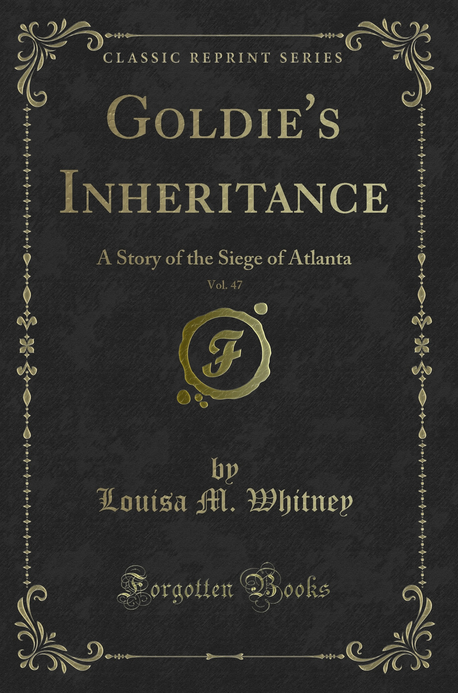 Goldie's Inheritance, Vol. 47: A Story of the Siege of Atlanta (Classic Reprint)