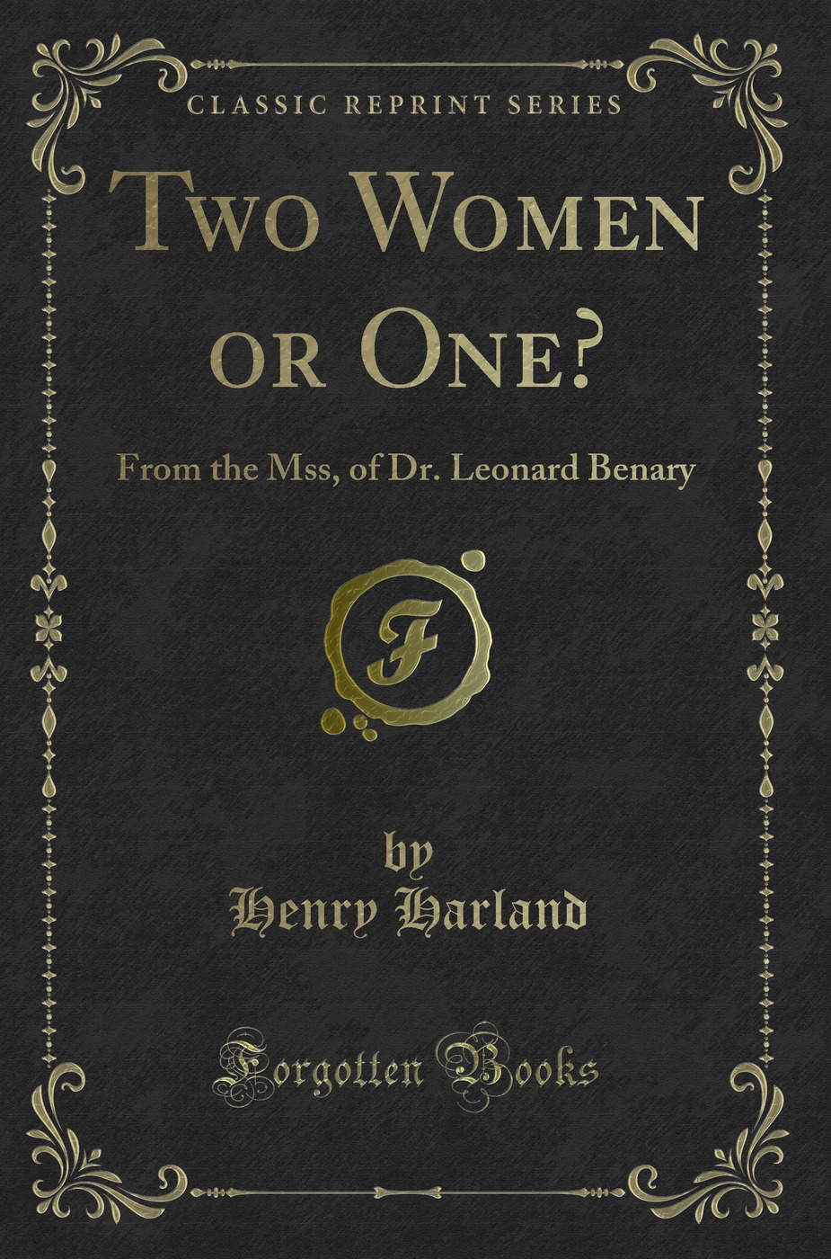 Two Women or One?: From the Mss, of Dr. Leonard Benary (Classic Reprint)