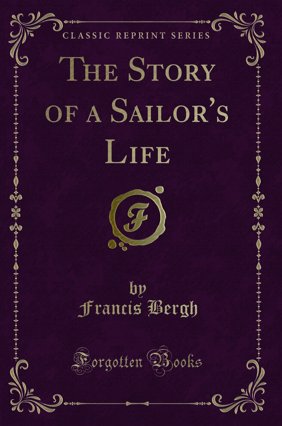 The Story of a Sailor's Life (Classic Reprint)