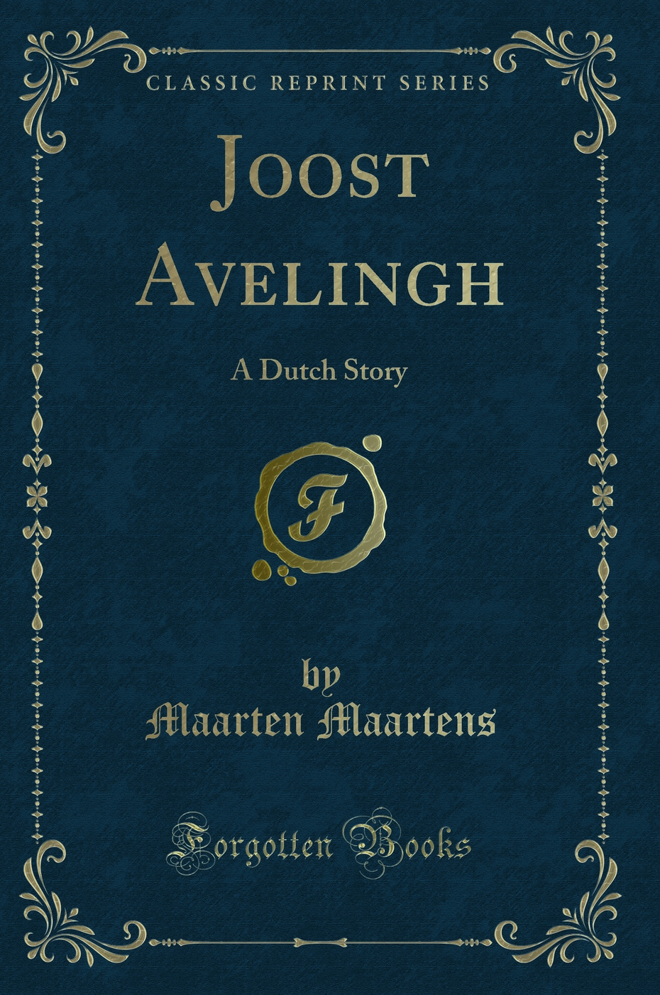 Joost Avelingh: A Dutch Story (Classic Reprint)