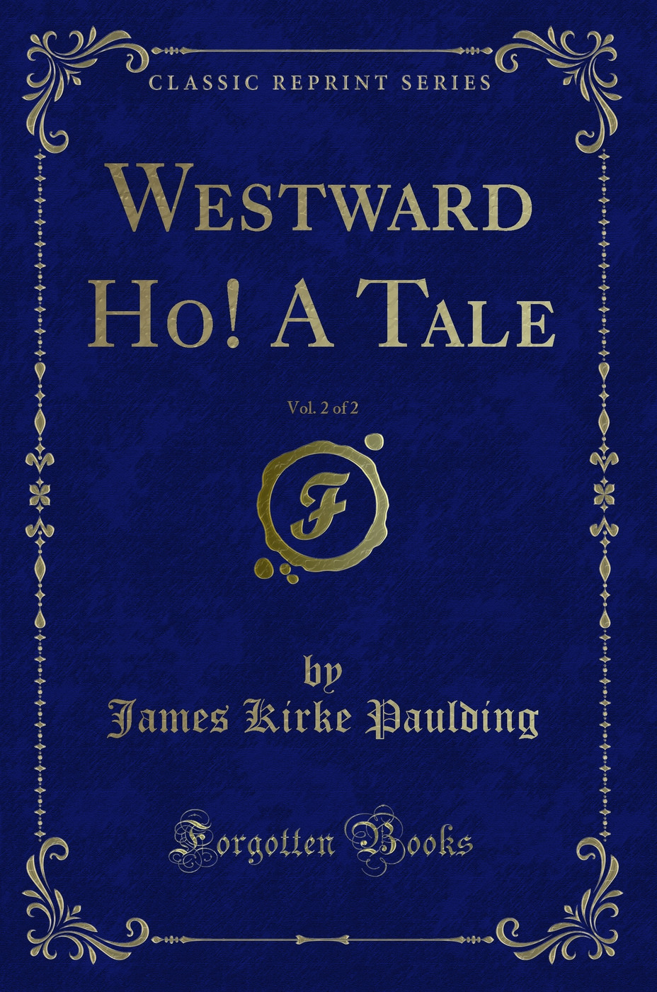 Westward Ho! A Tale, Vol. 2 of 2 (Classic Reprint)