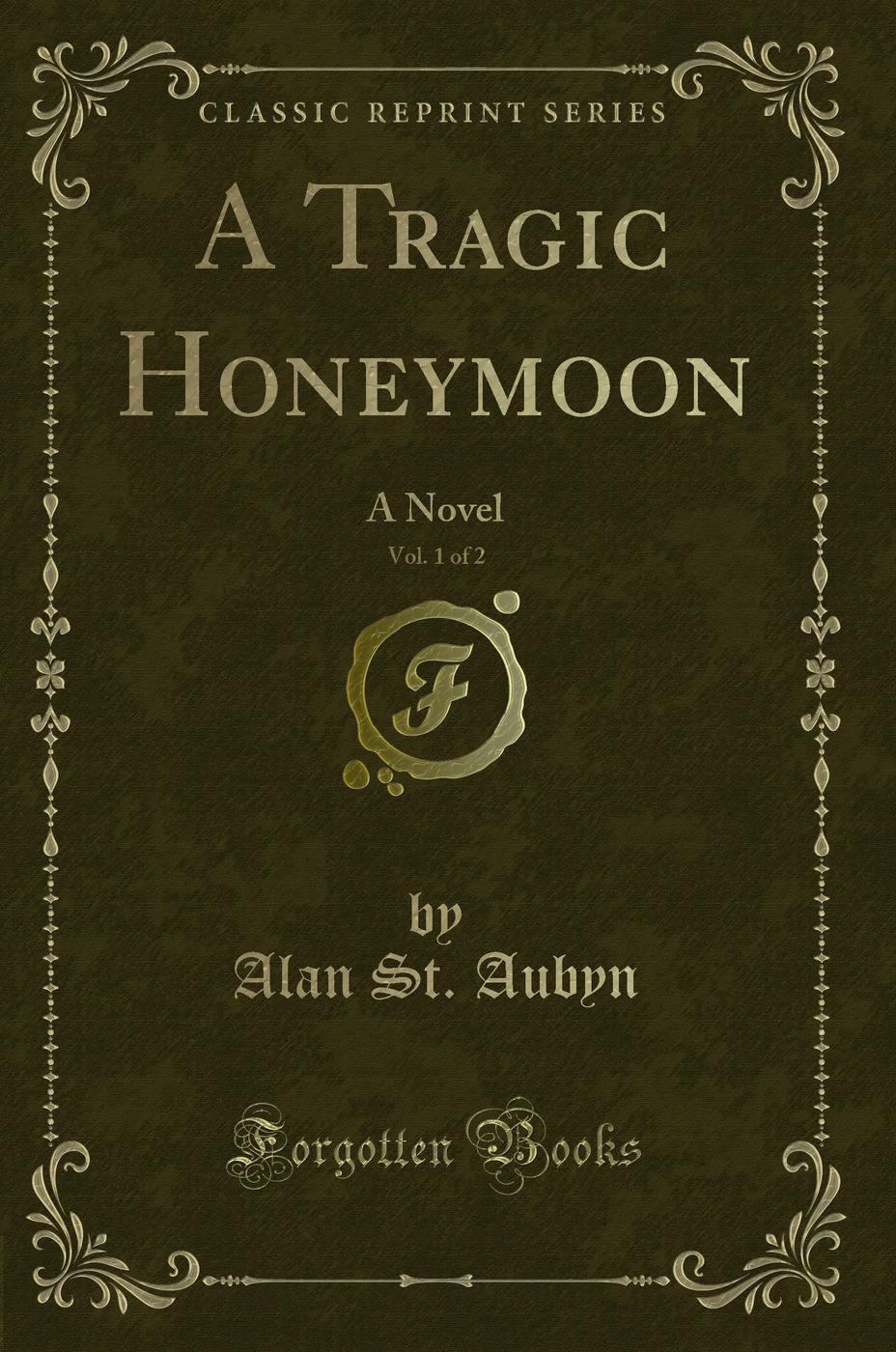 A Tragic Honeymoon, Vol. 1 of 2: A Novel (Classic Reprint)