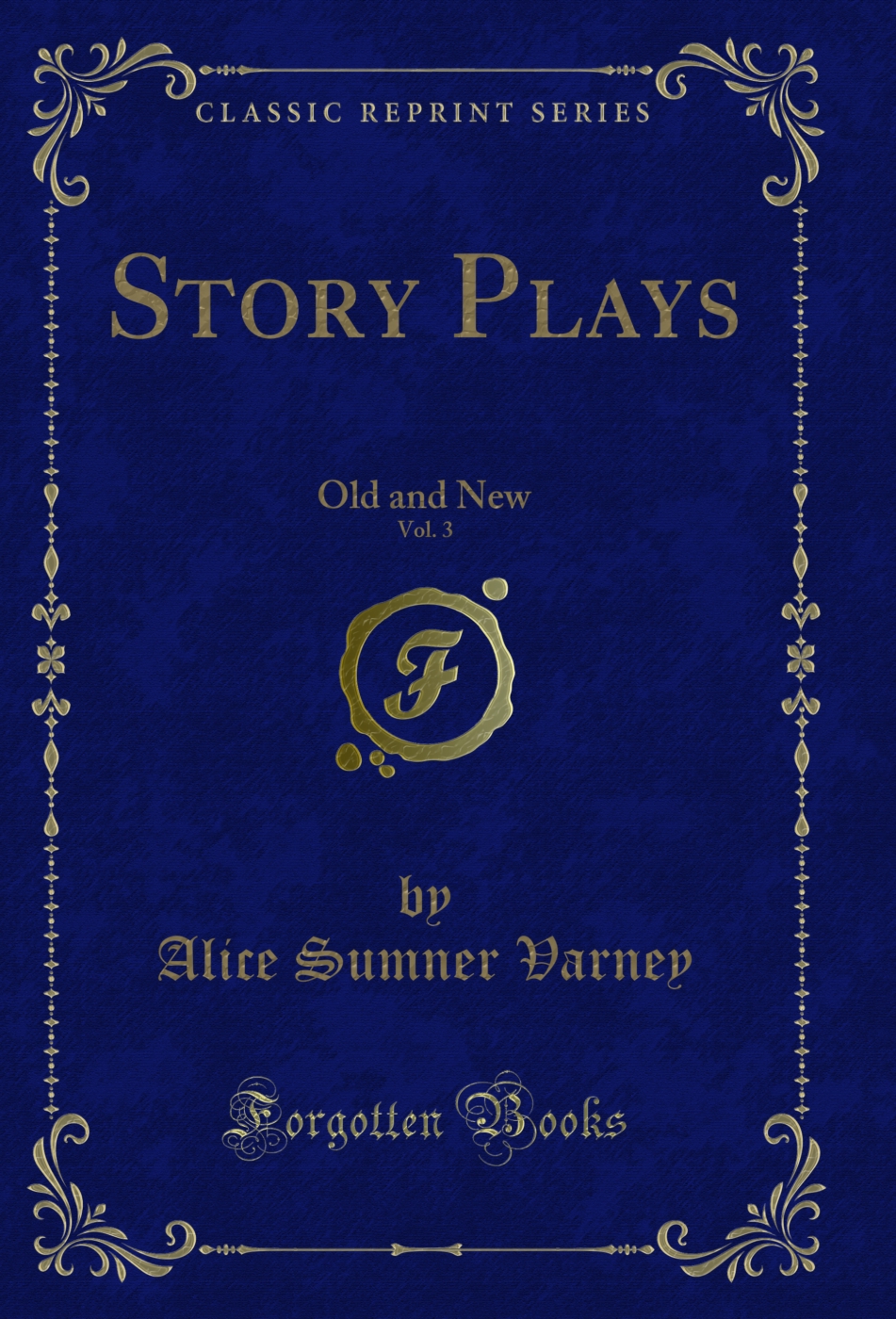 Story Plays, Vol. 3: Old and New (Classic Reprint)