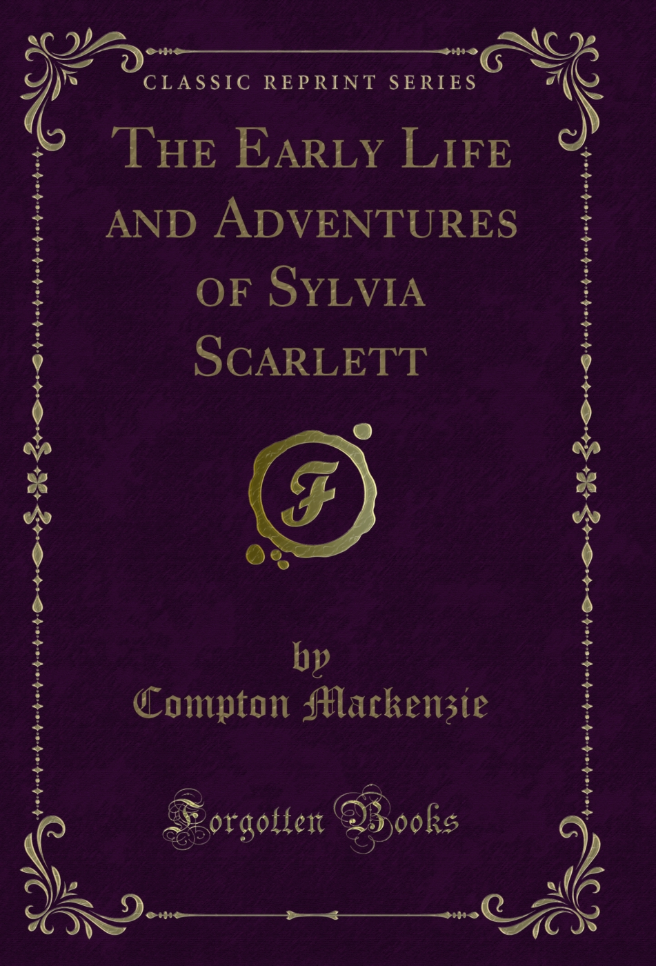 The Early Life and Adventures of Sylvia Scarlett (Classic Reprint)